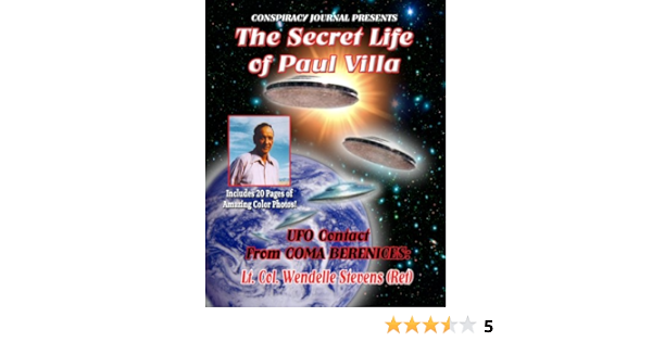 The Secret Life Of Paul Villa Ufo Contact From Coma Berenices Lt Col Wendelle Stevens Ret Timothy Beckley Tim Swartz 9781606110553 Amazon Com Books