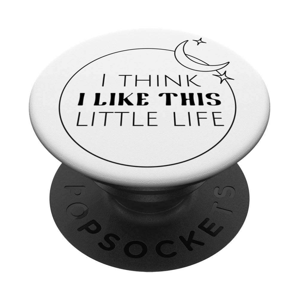 I Think I Like This Little Life Minimalist Design PopSockets Swappable PopGrip