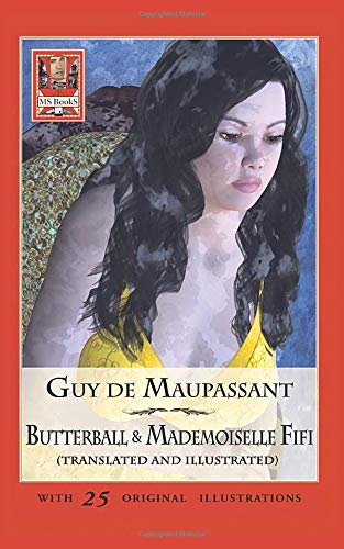 Amazon Com Butterball Mademoiselle Fifi Translated And Illustrated 9781521911785 De Maupassant Guy Schoolcraft Robert Schoolcraft Robert Books