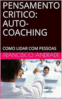 Livro PENSAMENTO CRITICO: AUTO-COACHING: COMO LIDAR COM PESSOAS