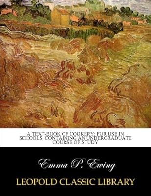 A text-book of cookery: for use in schools; containing an undergraduate course of study