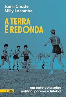 Livro A Terra é redonda: Um bate-bola sobre política, paixões e futebol