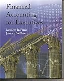 Financial Accounting for Executives, Ferris, Kenneth R. and Wallace, James, 0978727983