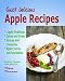 Apple Recipes: Desserts, Breads, Sauces and Juices (Cooking Recipes) by Kaye Dennan