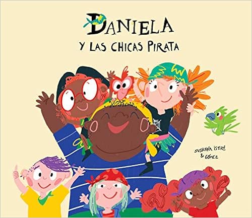 Livres Couvertures de DANIELA Y LAS CHICAS PIRATA (EGALITE) (Español) Tapa dura – Ilustrado, 28 octubre 2019