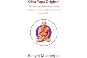 Kriya Yoga Originel: Le Chemin vers la Force Intérieure - Volume 18 (French Edition)