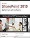 Microsoft SharePoint 2010 Administration: Real World Skills for MCITP Certification and Beyond (Exam 70-668)