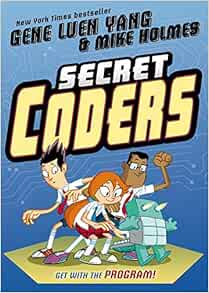 Secret Coders Secret Coders 1 Yang Gene Luen Holmes Mike 9781626720756 Amazon Com Books