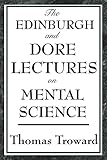 The Edinburgh and Dore Lectures on Mental Science by Thomas Troward