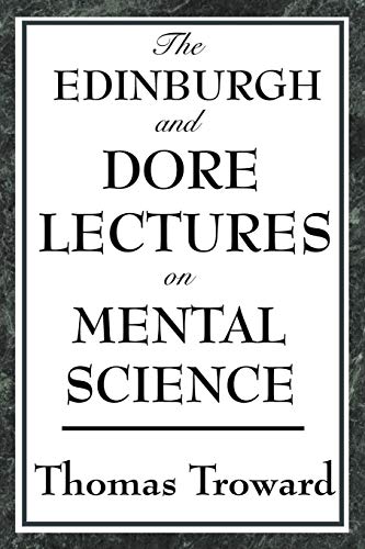 The Edinburgh and Dore Lectures on Mental Science by Thomas Troward