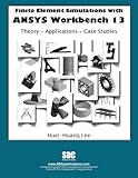 Finite Element Simulations with ANSYS Workbench 13, Lee, Huei-Huang, 1585036536