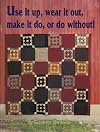 Use it up, wear it out, make it do...or do without!