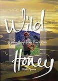 Wild Honey: A Journey Through Papua New Guinea by 