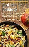 Cast Iron Pan Cookbook: 50 Delicious Recipes in the Cast-Iron Skillet for your Perfect One-Pan Meals by 