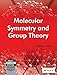 Molecular Symmetry and Group Theory