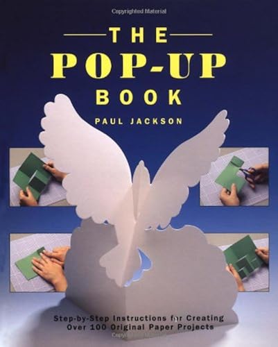 Download The Pop-Up Book: Step-By-Step Instructions for Creating Over 100 Original Paper Projects PDF