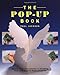 The Pop-Up Book: Step-by-Step Instructions for Creating Over 100 Original Paper Projects by Paul Jackson