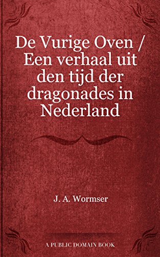 De Vurige Oven / Een verhaal uit den tijd der dragonades in Nederland (Dutch Edition)