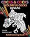 Cocks & Cocks: Colorful Cocks Designs: Stress Relieving Dick Designs: Funny and Naughty Penis Coloring Book Filled with Floral, Mandalas and Paisley ... (Adult Coloring Book) (Adult Coloring Books) by 