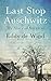 Last Stop Auschwitz: The Story of My Survival