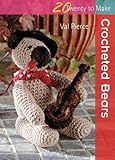 Crocheted Bears (Twenty to Make) by Val Pierce