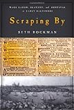 Scraping By: Wage Labor, Slavery, and Survival in Early Baltimore (Studies in Early American Economy and Society from the Library Company of Philadelphia)