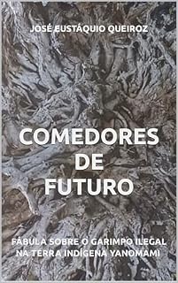 Livro Comedores de Futuro: Fábula sobre o garimpo ilegal na Terra Indígena Yanomami