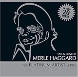 Merle Haggard Album: «Live in Concert: The Platinum Artist Series» (Front side)