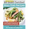 99 Calorie Myth and SANE Certified Main Dish Recipes Volume 1: Lose Weight, Increase Energy, Improve Your Mood, Fix Digestion, and Sleep Soundly With The Delicious New Science of SANE Eating