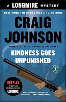Kindness Goes Unpunished: A Longmire Mystery, by Craig Johnson Kindness Goes Unpunished: A Longmire Mystery, by Craig Johnson