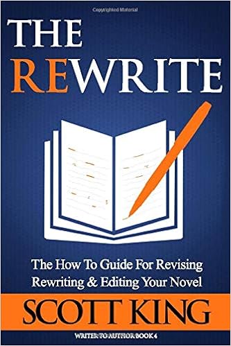 The Rewrite: The How To Guide for Revising Rewriting & Editing Your Novel