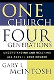 One Church, Four Generations: Understanding and Reaching All Ages in Your Church