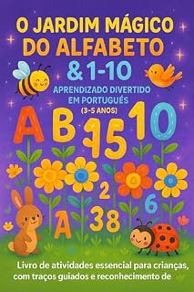 Livro O Jardim Mágico do Alfabeto & 1-10: Aprendizado Divertido em Português (3-5 Anos): Livro de atividades essencial para crianças, com traços guiados e reconhecimento de números.