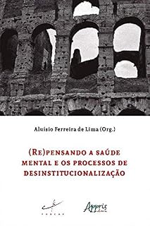 Livro (Re)Pensando a Saúde Mental e os Processos de Desinstitucionalização
