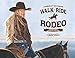 Walk Ride Rodeo: A Story About Amberley Snyder