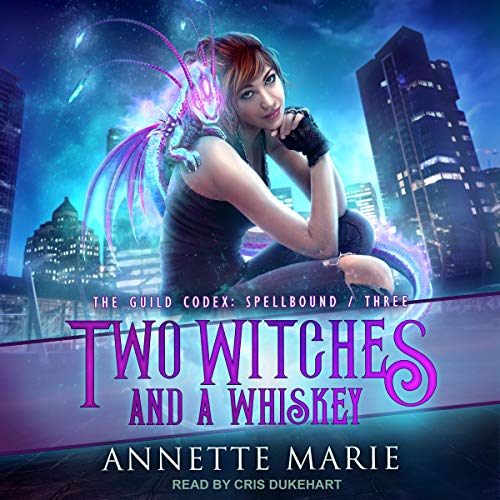 [D0wnl0ad] Two Witches and a Whiskey: The Guild Codex: Spellbound, Book 3 WORD