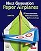 Next Generation Paper Airplanes Kit: Engineered for Extreme Performance, These Paper Airplanes are Guaranteed to Impress: Kit with Book, 32 origami papers & DVD
