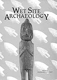 Wet Site Archaeology, Purdy, Barbara A., 0936923083