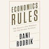 Economics Rules: The Rights and Wrongs of the Dismal Science