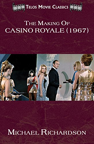 The Making of Casino Royale (1967) (Telos Movie Classics Book 2) by Michael Richardson