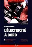 BIEN INSTALLER L'ELECTRICITE A BORD (PRATIQUE/ENTRETIEN) (French Edition) by