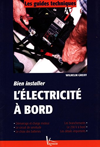 BIEN INSTALLER L'ELECTRICITE A BORD (PRATIQUE/ENTRETIEN) (French Edition) by