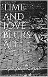 Time and Love Blurs All by Marissa Snowden       