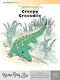 Creepy Crocodile: For Early Elementary Piano Solo (Bean Bag Zoo Collector's)