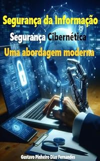 Livro Segurança da Informação: Segurança Cibernética - Uma Abordagem Moderna