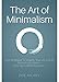 The Art of Minimalism: Four Strategies To Simplify Your Life Just As Much As You Want - Find Joy In What You Have