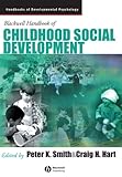 Blackwell Handbook of Childhood Social Development (Blackwell Handbooks of Developmental Psychology), , 0631217533