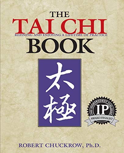 The Tai Chi Book: Refining and Enjoying a Lifetime of Practice