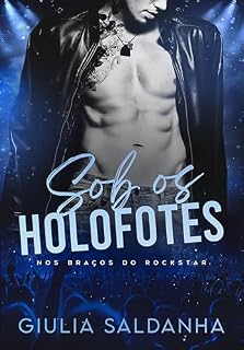 Livro SOB OS HOLOFOTES - Nos braços do Rockstar: Livro Único
