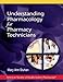 Understanding Pharmacology for Pharmacy Technicians